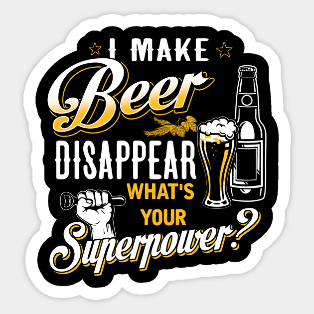 I Make Beer Disappear What's Your Superpower Sticker by jonetressie